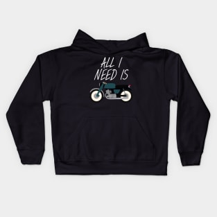 Motorbike - All i need is Kids Hoodie